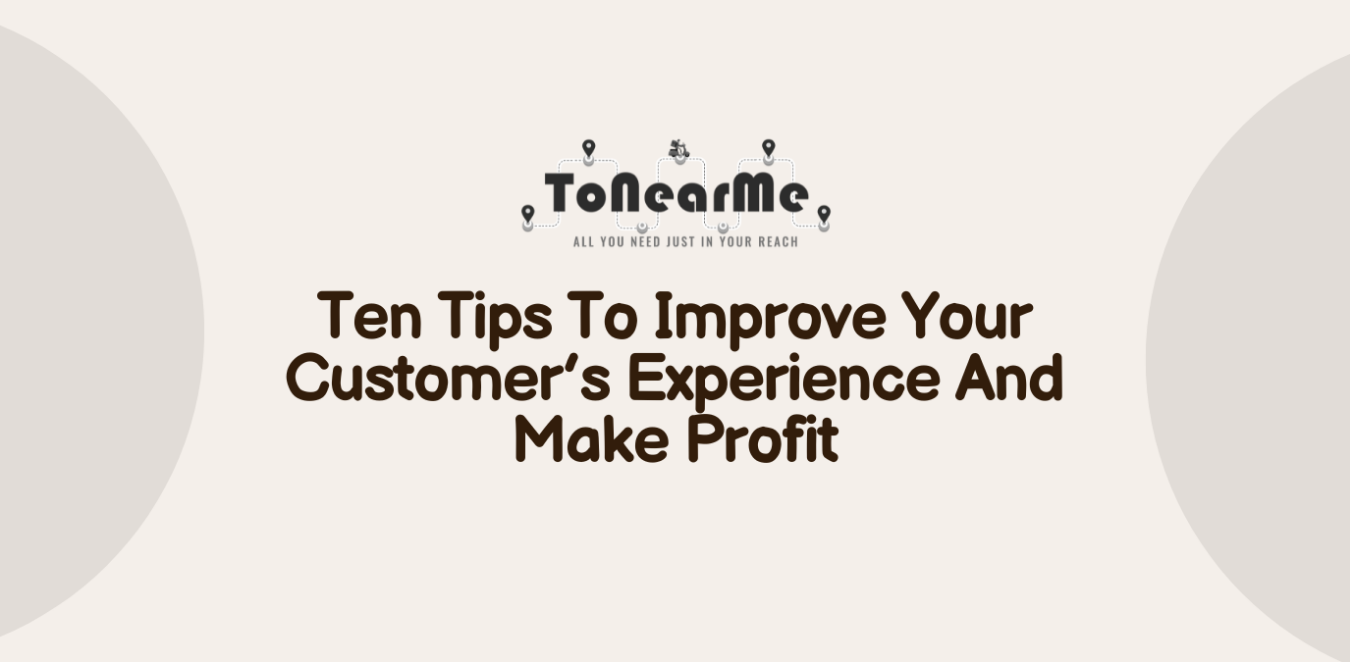 Enhance Customer Experience: 10 Tips for Greater Profits near me